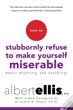 Capa do artigo How To Stubbornly Refuse To Make Yourself Miserable About Anything-Yes, Anything!,