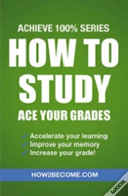 Capa do artigo How To Study: Ace Your Grades: Achieve 100% Series Revision/Study Guide