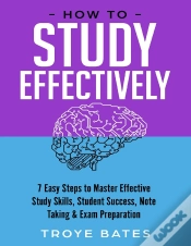 Capa do artigo How To Study Effectively: 7 Easy Steps To Master Effective Study Skills, Student Success, Note Taking & Exam Preparation