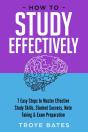 How To Study Effectively: 7 Easy Steps To Master Effective Study Skills, Student Success, Note Taking & Exam Preparation - Preview