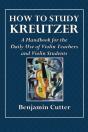 How To Study Kreutzer  -  A Handbook For The Daily Use Of Violin Teachers And Violin Students. - Preview