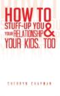 How To Stuff-Up You And Your Relationshi - Preview