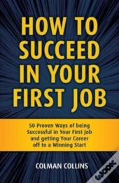 How To Succeed In  Your First Job