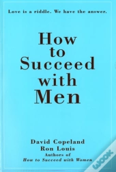 How To Succeed With Men