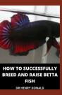 How To Successfully Breed And Raise Betta Fish - Preview