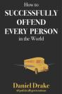 How To Successfully Offend Every Person In The World - Preview