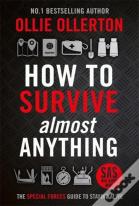 How To Survive (Almost) Anything
