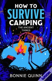How To Survive Camping: The Ancient Things