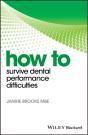 How To Survive Dental Performance Difficulties - Preview