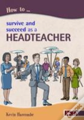 How To Survive & Succeed As A Headteachr