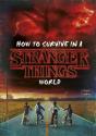 How To Survive In A Stranger Things World - Preview