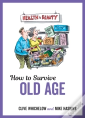 How To Survive Old Age