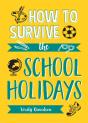 How To Survive The School Holidays - Preview