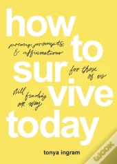 How To Survive Today