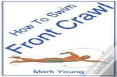How To Swim Front Crawl