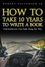 How To Take 10 Years To Write A Book - Preview