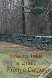 How To Take A Drink From A Cactus