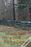 How To Take A Drink From A Cactus