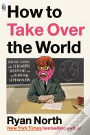 How To Take Over The World