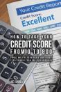 How To Take Your Credit Score From 0 To 800 - Preview