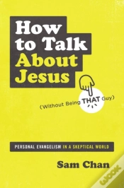 Capa do artigo How To Talk About Jesus (Without Being That Guy)