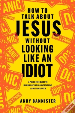 Capa do artigo How To Talk About Jesus Without Looking Like An Idiot