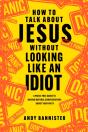 How To Talk About Jesus Without Looking Like An Idiot - Preview