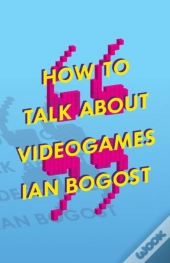 How To Talk About Videogames