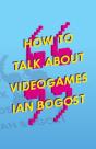 How To Talk About Videogames - Preview