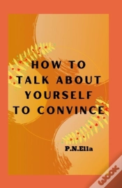 Capa do artigo How To Talk About Yourself To Convince