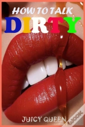How To Talk Dirty
