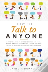 How To Talk To Anyone: A Practical Guide