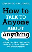 How To Talk To Anyone About Anything