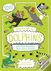 How To Talk To Dolphins And Other Incredible Ideas About Animals