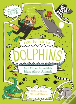 Capa do artigo How To Talk To Dolphins And Other Incredible Ideas About Animals