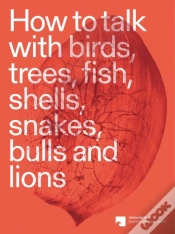 Capa do artigo How To Talk With Birds, Trees, Fish, Shells, Snakes, Bulls And Lions