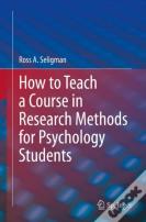 How To Teach A Course In Research Methods For Psychology Students