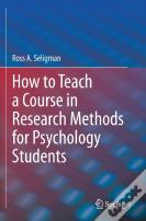 How To Teach A Course In Research Methods For Psychology Students