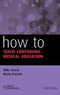 How To Teach Continuing Medical Education - Preview