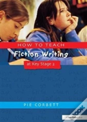 How To Teach Fiction Writing At Key Stage 2