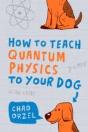 How To Teach Quantum Physics To Your Dog - Preview