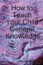 How To Teach Your Child General Knowledge - Preview
