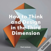 Capa do artigo How To Think And Design In The Third Dimension