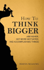 How To Think Bigger - Preview