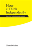 How To Think Independently
