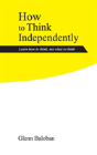 How To Think Independently - Preview
