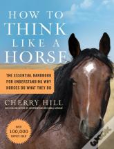 How To Think Like A Horse