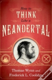 How To Think Like A Neandertal