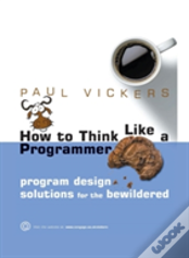 How To Think Like A Programmer