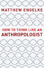 How To Think Like An Anthropologist - Preview